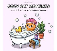 Cozy Cat Moments Coloring Book: 50 Cute and Relaxing Cat Scenes for Adults and Teens - Hygge, Comfort & Calm Vibes