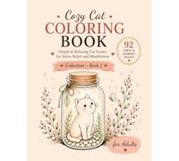 Cozy Cat Moments Coloring Book for Adults: Simple & Relaxing Cat Scenes for Stress Relief and Mindfulness (Cozy Cat Collection)