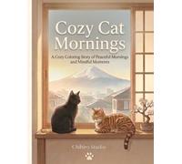 Cozy Cat Mornings: A Relaxing Story & Coloring Book for Mindful Mornings (Cozy Cat Coloring Series)