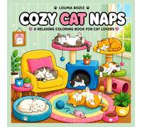 Cozy Cat Naps: A Relaxing Coloring Book for Cat Lovers Meow Moments for Adults and Teens (Cozy Naps)