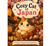 Cozy Cat of Japan: Cute & Kawaii Coloring Book for Relaxation and Stress Relief (Cozy Cat of Japan Series)