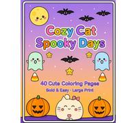 Cozy Cat Spooky Days: 40 Cute & Cozy Halloween Coloring Pages | Bold & Easy Large Print for Kids, Adults & Beginners
