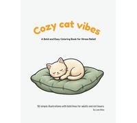 Cozy Cat Vibes: A relaxing coloring book for adults with 50 simple, bold line illustrations (The Cozy Cat Vibes Collection)