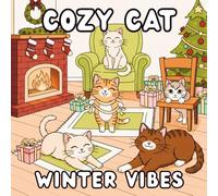 Cozy Cat Winter Magic Coloring Book: Cute Cozy Cats, Snow Adventures, Christmas Scenes & Heartwarming Winter Moments for Relaxing Coloring Fun (Cozy Cat Coloring Book Series)