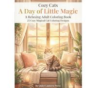 Cozy Cats: A Day of Little Magic: A Relaxing Adult Coloring Book with Cozy Cats, Gentle Magic, and Peaceful Everyday Moments (Whiskers Coloring Series)