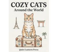 Cozy Cats Around the World: A Relaxing Adult Coloring Book with Cute Cats, Travel Scenes, and Stress Relief Designs: 25 Cozy Travel Scenes Featuring ... Creative Escape (Whiskers Coloring Series)