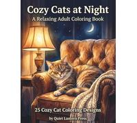 Cozy Cats at Night: A Relaxing Adult Coloring Book with Peaceful Night Scenes, Cozy Cats, and Stress Relief Designs (Whiskers Coloring Series)