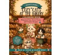 Cozy Cats At The Bakery: Whimsical Cats, Sweet Treats, and Creative Escapes (The Cozy Cats Collection)