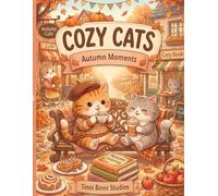 Cozy Cats Autumn Moments: Cute Cozy Autumn Scenes to Color and Relax With (Cozy Cats Coloring Collection)