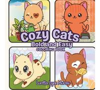 Cozy Cats: Bold & Easy Coloring Book Cats in Cute Daily Moments,: Adorable Cozy Cat Scenes for All Ages, Cute Cats Doing Cozy Activities, A Simple, Relaxing Coloring Pages