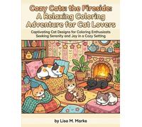 Cozy Cats by the Fireside: A Relaxing Coloring Adventure for Cat Lovers: Intricate Illustrations of Cats in Festive Settings to Color and Unwind for All Ages (Cozy Cat Coloring book)