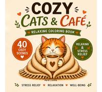 Cozy Cats & Café: Relaxing coloring book Cute Cats, Cozy Coffee Scenes, Stress Relief & Simple Designs