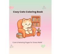 Cozy Cats Coloring Book: 31 Cute & Relaxing Cat Scenes for Stress Relief