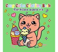 Cozy Cats Coloring Book: 50 Simple and Fun Pictures to Support Early Learning and Fine Motor Skills for Kids Ages 2-5, Including Toddlers, Preschoolers, and Kindergarteners