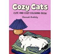 Cozy Cats Coloring Book: Cute and Comfy Adult Coloring Book for Stress Relief, Mindfulness and Relaxation