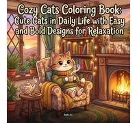 Cozy Cats Coloring Book: Cute Cats in Daily Life with Easy and Bold Designs for Relaxation