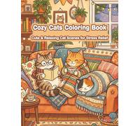 Cozy Cats Coloring Book: Cute & Relaxing Cat Scenes for Stress Relief