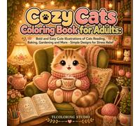 Cozy Cats Coloring Book for Adults: 48 Kawaii Daily Life Scenes for Relaxation: Bold and Easy Cute Illustrations of Cats Reading, Baking, Gardening and More - Simple Designs for Stress Relief