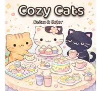 Cozy Cats: Coloring Book for Adults and Teens |: Cute Kawaii Cat Scenes for Relaxing Stress Relief, Cozy Vibes & Aesthetic Comfort Coloring (Cozy Animal Moments)
