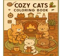 Cozy Cats Coloring Book for Adults & Teens: 50 Adorable & Relaxing Cat Scenes to Warm Your Heart and Calm Your Mind