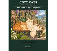 Cozy Cats Coloring Book for Adults: The Purr & Petal Express: 30 Intricate Anime-Inspired Scenes of Botanical Trains, Flower-Filled Stations, and Peaceful Gardens