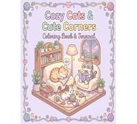 Cozy Cats Coloring Book & Journal: Cute and Relaxing Coloring Pages with Adorable Cats, Cozy Corners and Simple Designs for Stress Relief, Creativity and Mindfulness