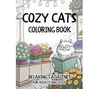 Cozy Cats Coloring Book Relaxing Cat Scenes for Adults and Kids: A Wholesome Cat Coloring Book with Adorable Kittens Cute Cat Moments and Cozy Scenes for Stress Relief and Creativity