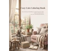 Cozy Cats Coloring Book: Stress Relief and Mindfulness Coloring Book for Adults with Cozy Home Scenes, Cute Cats, and Relaxing Moments
