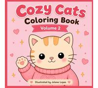 Cozy Cats Coloring Book - Volume 2: 50 Cozy Coloring Pages Full of Warmth, Home & Happiness | Cute Cats, Cozy Home, Farm, Animals & Relaxing Everyday Moment