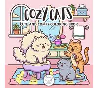 Cozy Cats: Cute and Comfy Cat Coloring Book for Adults, Teens and Kids Featuring Funny Cats in Relaxing Hygge Scenes for Stress Relief, Focus and Mindfulness | Coloring Book for Cat Lovers