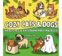 Cozy Cats & Dogs Niedliches und Enspannendes Malbuch: 50 Humorvolle Katzen und Hunde Ausmalbilder für Jugendliche und Erwachsene - Dicke Linien, ... freche Samtpfoten für kreative Entspannung