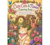 Cozy Cats & Flowers Coloring Book: Adorable Cats and Beautiful Floral Scenes to Color