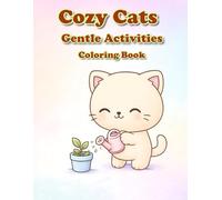 Cozy Cats - Gentle Activities Coloring Book: Bold & Easy Kawaii Coloring Pages with Calm Daily Activities for Relaxation and Stress Relief
