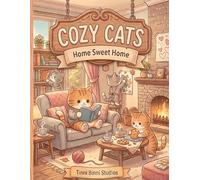 Cozy Cats Home Sweet Home: Bold and Easy Coloring Book Featuring Cute Cozy Cats, Warm Blankets, Reading Nooks, Baking, Gardening, Cozy Kitchens, ... Hygge Moments (Cozy Cats Coloring Collection)