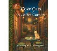 Cozy Cats in Coffee Corners: Coloring book for adults