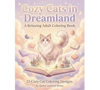 Cozy Cats in Dreamland: A Cozy Fantasy Coloring Book for Adults Filled with Dreamy Cats and Relaxing Scenes (Whiskers Coloring Series)