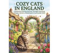 Cozy Cats in England: A Cat Coloring Book for Adults Featuring Charming Villages, Gardens, Bookshops & Countryside Paths (Whiskers Coloring Series)