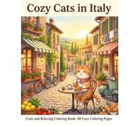 Cozy Cats in Italy: Cute and Relaxing Coloring Book. 40 Cozy Coloring Pages (Cozy Cats World Tour)