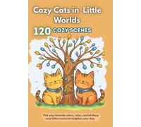 Cozy Cats in Little Worlds: 120 Cozy Kitten Scenes for Adults and Teens - A Relaxing and Stress-Relief Coloring Book