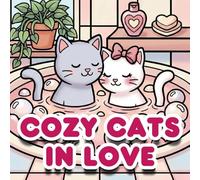 Cozy Cats In Love: Mysig Målarbok för Vuxna och Barn: Bold & Easy med Söta katter, Romantiska scener - Enkel med tjocka linjer för avkoppling