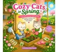Cozy Cats in Spring: A Cute and Relaxing Coloring Book with Flowers, Gardens, and Adorable Cats for Stress Relief