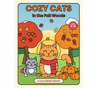 Cozy Cats in the Fall Woods: Coloring Book for Kids Ages 3-8 (The Cozy Cat Coloring Collection)