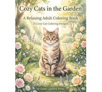 Cozy Cats in the Garden: A Relaxing Adult Coloring Book 25 Cozy Cat Coloring Designs (Whiskers Coloring Series)