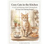Cozy Cats in the Kitchen: A Cozy and Relaxing Adult Coloring Book (Whiskers Coloring Series)
