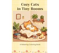 Cozy Cats in Tiny Houses: Cute and Relaxing Coloring Book for Adults