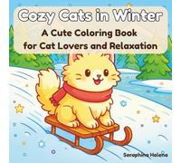 Cozy Cats in Winter - A Cute Coloring Book for Cat Lovers and Relaxation: Adorable Fluffy Cats with Scarves in Cozy Snowy Scenes for Relaxation and Fun