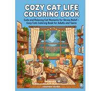 Cozy Cats life Coloring Book: Cute and Relaxing Cat Moments for Stress Relief - cozy cat coloring book for adults and teens