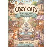 Cozy Cats Market Village: Cute Cozy Village Moments to Color and Relax With (Cozy Cats Coloring Collection)