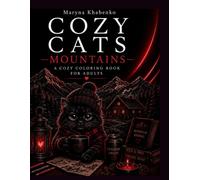 Cozy Cats: Mountains: A Cozy Coloring Book for Adults with Cute Cats, Mountain Cabins, Camping, Hiking, Lakes & Relaxing Nature Scenes (Cozy Book Cat)