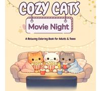 Cozy Cats Movie Night Coloring Book for Adults and Teens: Cute and Relaxing Coloring Book for Adults and Teens | Kawaii Cat Designs, Stress Relief, Cozy Aesthetic (Cozy Moments Coloring Book Series)